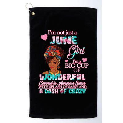 I'm Not Just A June Girl Funny Birthday Platinum Collection Golf Towel