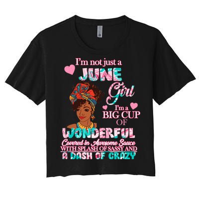 I'm Not Just A June Girl Funny Birthday Women's Crop Top Tee