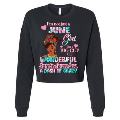 I'm Not Just A June Girl Funny Birthday Cropped Pullover Crew