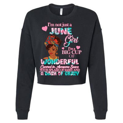 I'm Not Just A June Girl Funny Birthday Cropped Pullover Crew