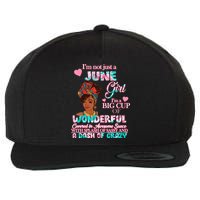 I'm Not Just A June Girl Funny Birthday Wool Snapback Cap