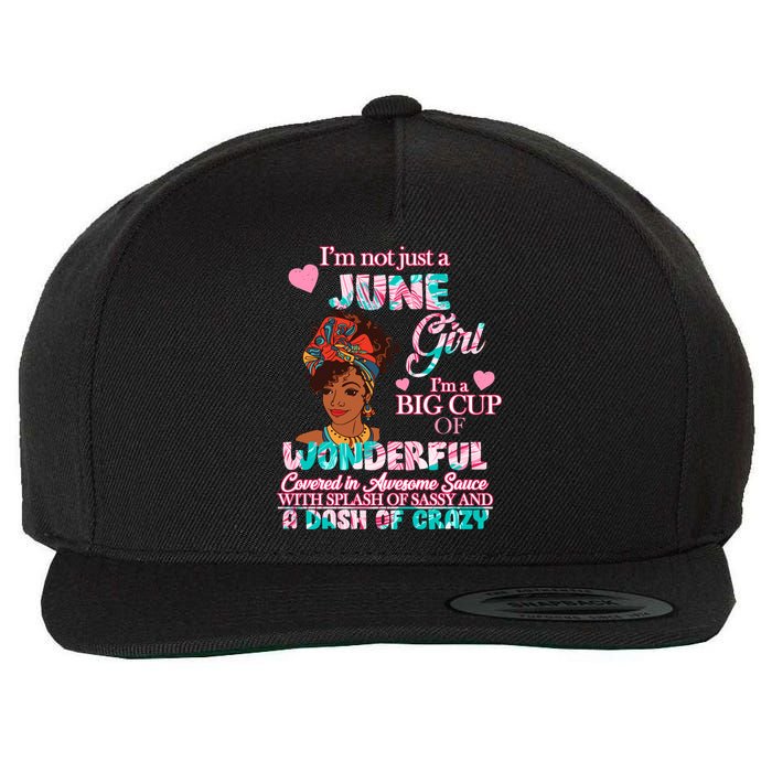 I'm Not Just A June Girl Funny Birthday Wool Snapback Cap