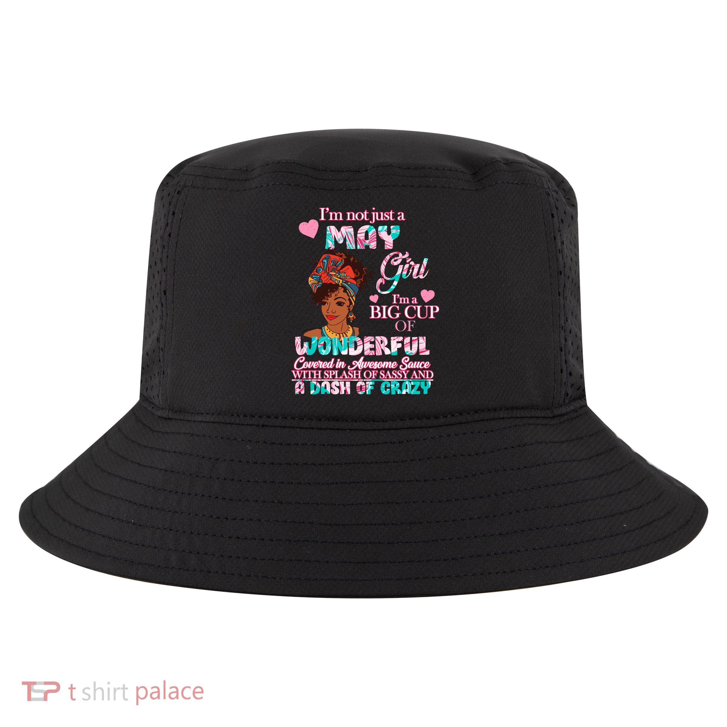 I'm Not Just A May Girl Funny Birthday Cool Comfort Performance Bucket Hat