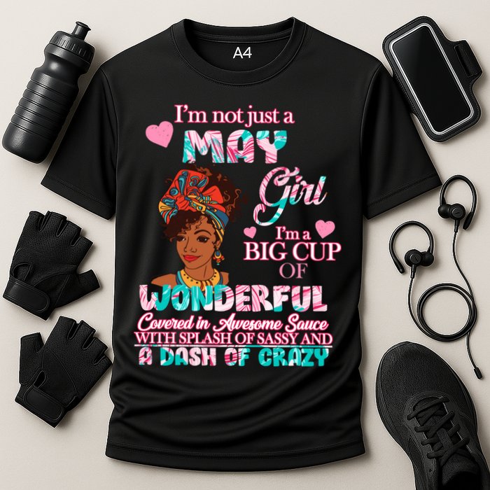 I'm Not Just A May Girl Funny Birthday Cooling Performance Crew T-Shirt