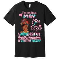 I'm Not Just A May Girl Funny Birthday Premium T-Shirt