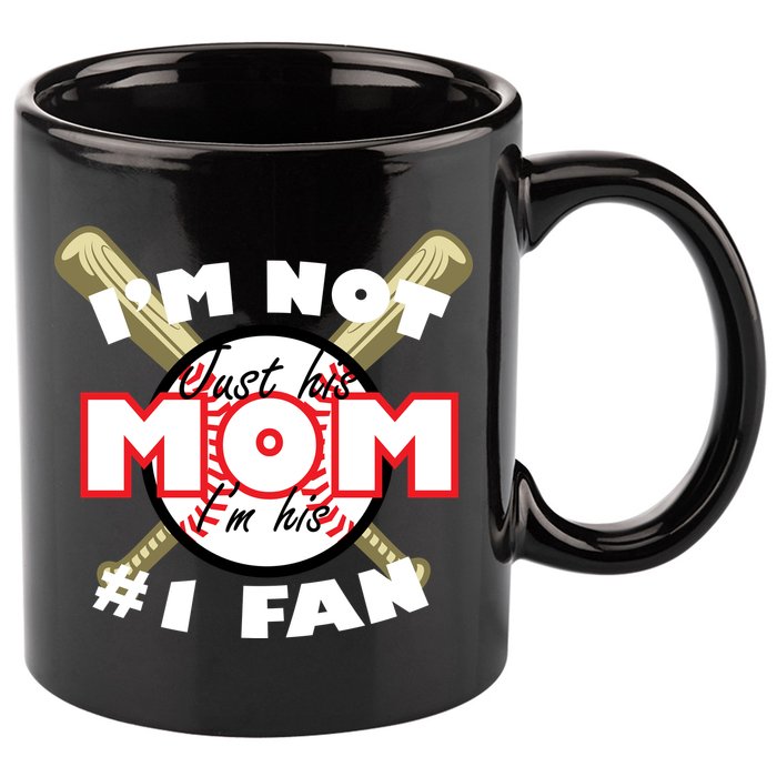 I'm Not Just His Mom I'm His #1 Fan 11oz C Handle Ceramic Mug
