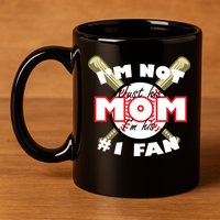 I'm Not Just His Mom I'm His #1 Fan 11oz C Handle Ceramic Mug