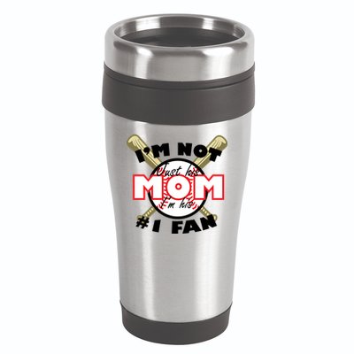 I'm Not Just His Mom I'm His #1 Fan 16oz Travel Tumbler