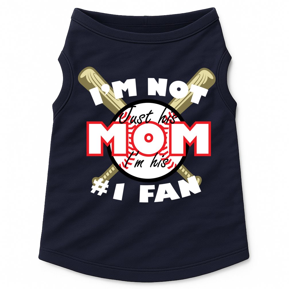 I'm Not Just His Mom I'm His #1 Fan Doggie Tank