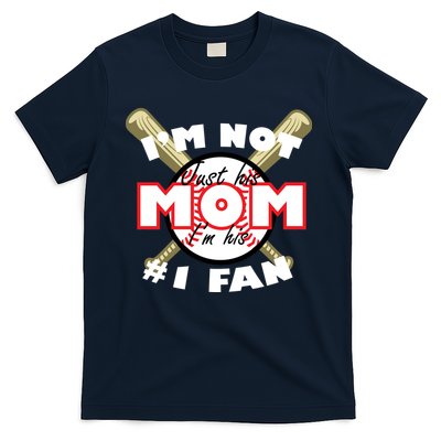 I'm Not Just His Mom I'm His #1 Fan T-Shirt
