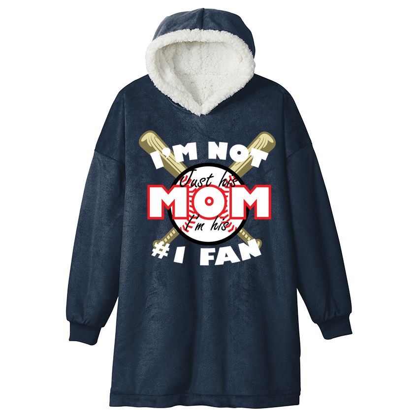 I'm Not Just His Mom I'm His #1 Fan Hooded Wearable Blanket