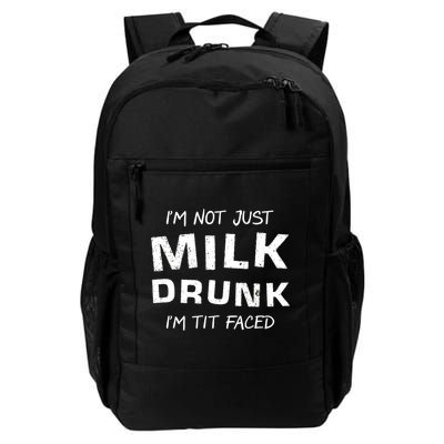 I'm Not Just Milk Drunk I'm Tit Faced Backpack