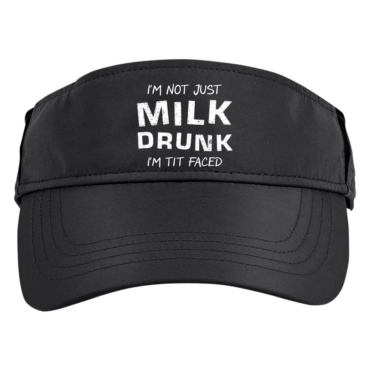 I'm Not Just Milk Drunk I'm Tit Faced Adult Drive Performance Visor