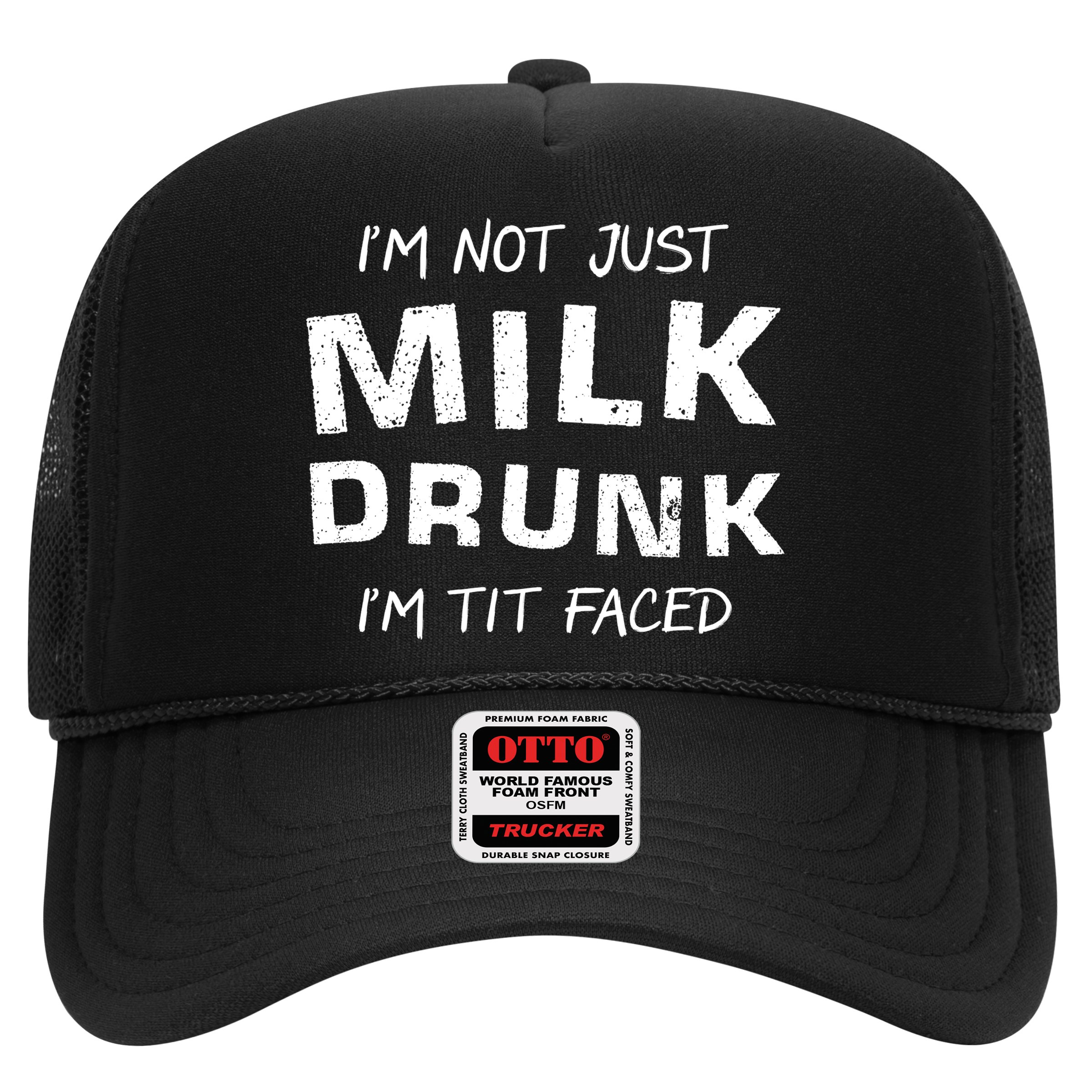 I'm Not Just Milk Drunk I'm Tit Faced Hat