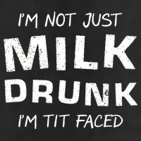 I'm Not Just Milk Drunk I'm Tit Faced Hat