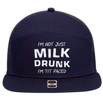 I'm Not Just Milk Drunk I'm Tit Faced 7 Panel Mesh Trucker Snapback Hat