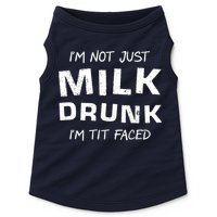 I'm Not Just Milk Drunk I'm Tit Faced Doggie Tank
