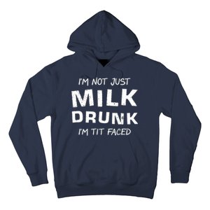 I'm Not Just Milk Drunk I'm Tit Faced Hoodie