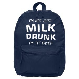 I'm Not Just Milk Drunk I'm Tit Faced 16 in Basic Backpack