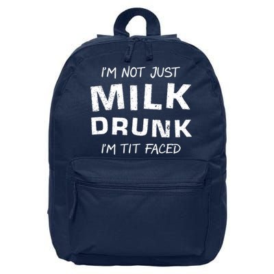 I'm Not Just Milk Drunk I'm Tit Faced 16 in Basic Backpack