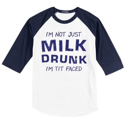 I'm Not Just Milk Drunk I'm Tit Faced Baseball Sleeve Shirt