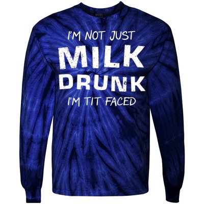 I'm Not Just Milk Drunk I'm Tit Faced Tie-Dye Long Sleeve Shirt