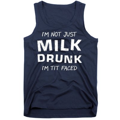 I'm Not Just Milk Drunk I'm Tit Faced Tank Top