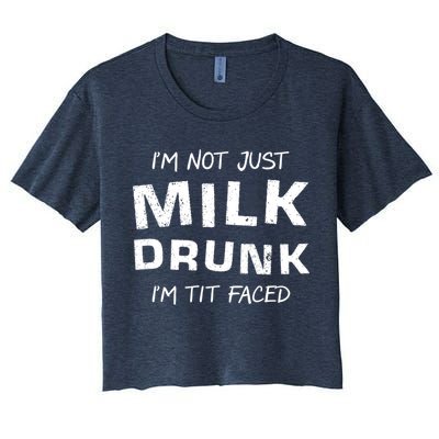 I'm Not Just Milk Drunk I'm Tit Faced Crop Top