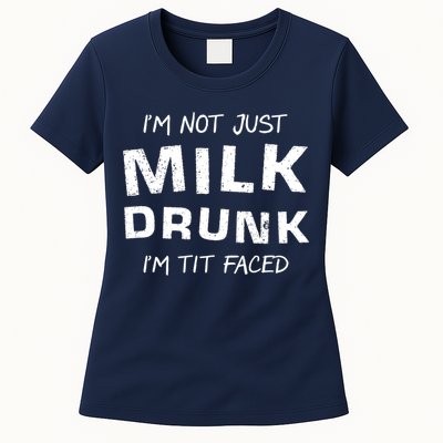 I'm Not Just Milk Drunk I'm Tit Faced Womens T-Shirt