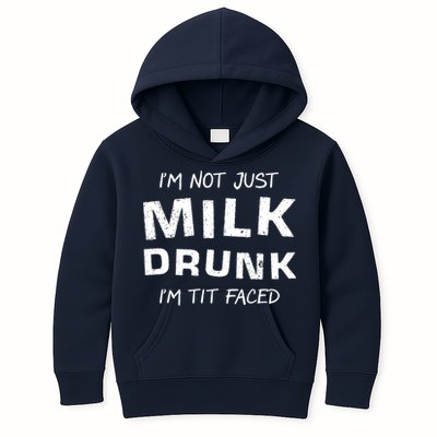 I'm Not Just Milk Drunk I'm Tit Faced Kids Hoodie