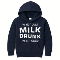 I'm Not Just Milk Drunk I'm Tit Faced Kids Hoodie