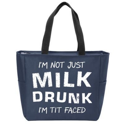 I'm Not Just Milk Drunk I'm Tit Faced Zip Tote Bag