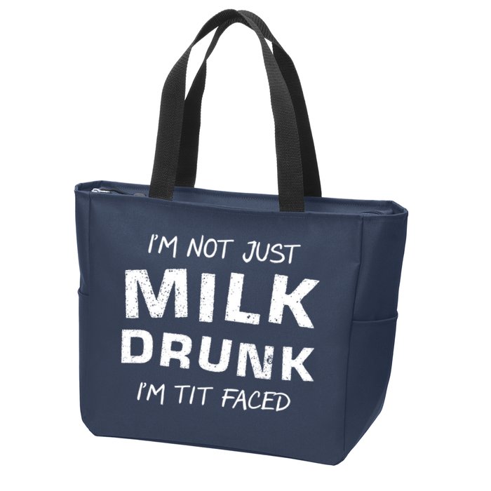 I'm Not Just Milk Drunk I'm Tit Faced Zip Tote Bag