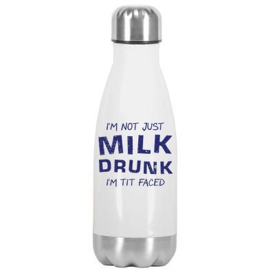 I'm Not Just Milk Drunk I'm Tit Faced Stainless Steel Insulated Water Bottle