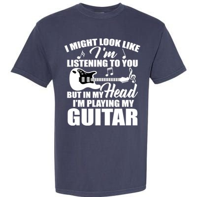 I'm Not Listing I'm Playing My Guitar Garment-Dyed Heavyweight T-Shirt