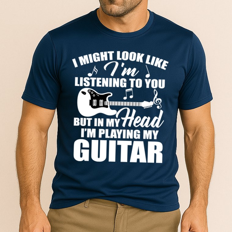 I'm Not Listing I'm Playing My Guitar Performance Shirt