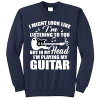 I'm Not Listing I'm Playing My Guitar Sweatshirt