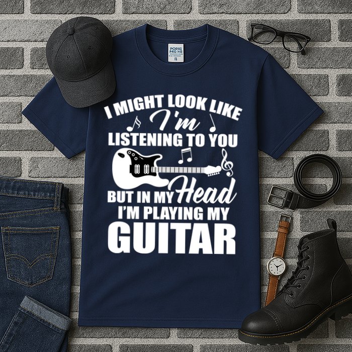 I'm Not Listing I'm Playing My Guitar Tall T-Shirt