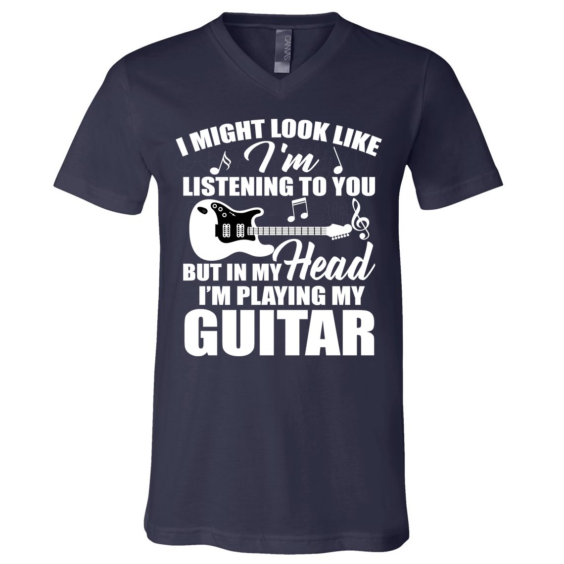 I'm Not Listing I'm Playing My Guitar V-Neck T-Shirt