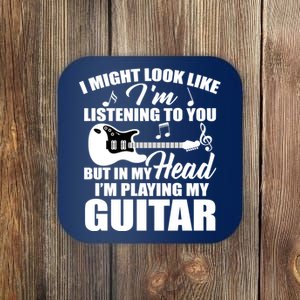 I'm Not Listing I'm Playing My Guitar Coaster