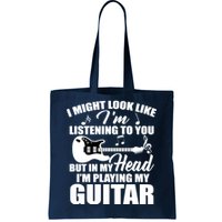 I'm Not Listing I'm Playing My Guitar Tote Bag