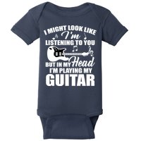I'm Not Listing I'm Playing My Guitar Baby Bodysuit