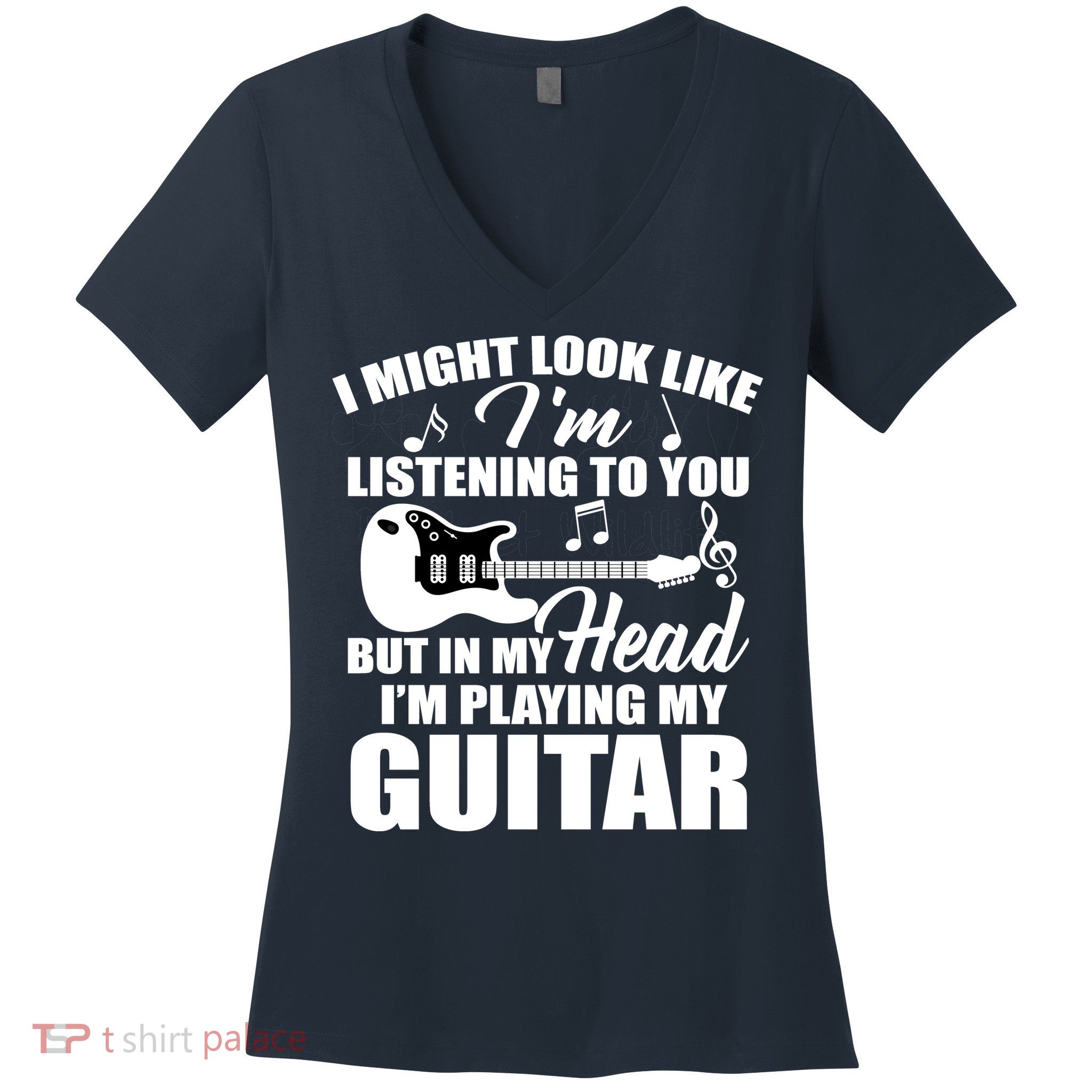 I'm Not Listing I'm Playing My Guitar Women's V-Neck T-Shirt