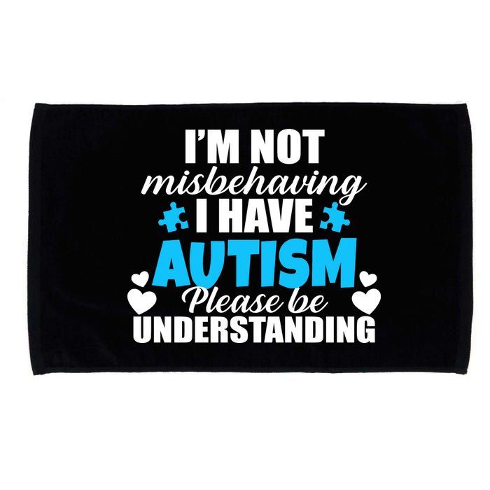 I'm Not Misbehaving I Have Autism Microfiber Hand Towel