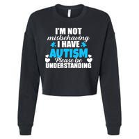 I'm Not Misbehaving I Have Autism Cropped Pullover Crew