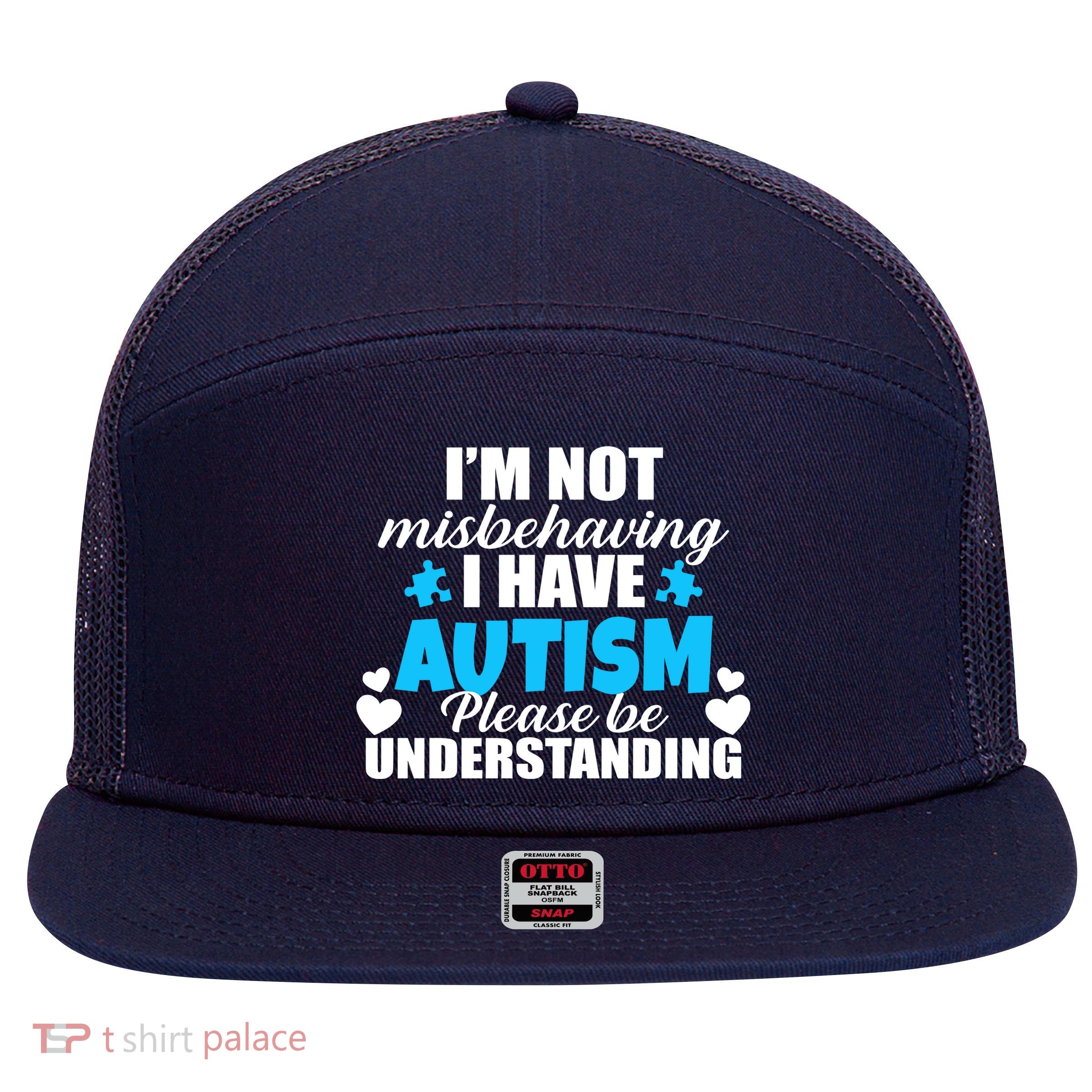 I'm Not Misbehaving I Have Autism 7 Panel Mesh Trucker Snapback Hat