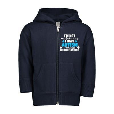 I'm Not Misbehaving I Have Autism Toddler Zip Fleece Hoodie