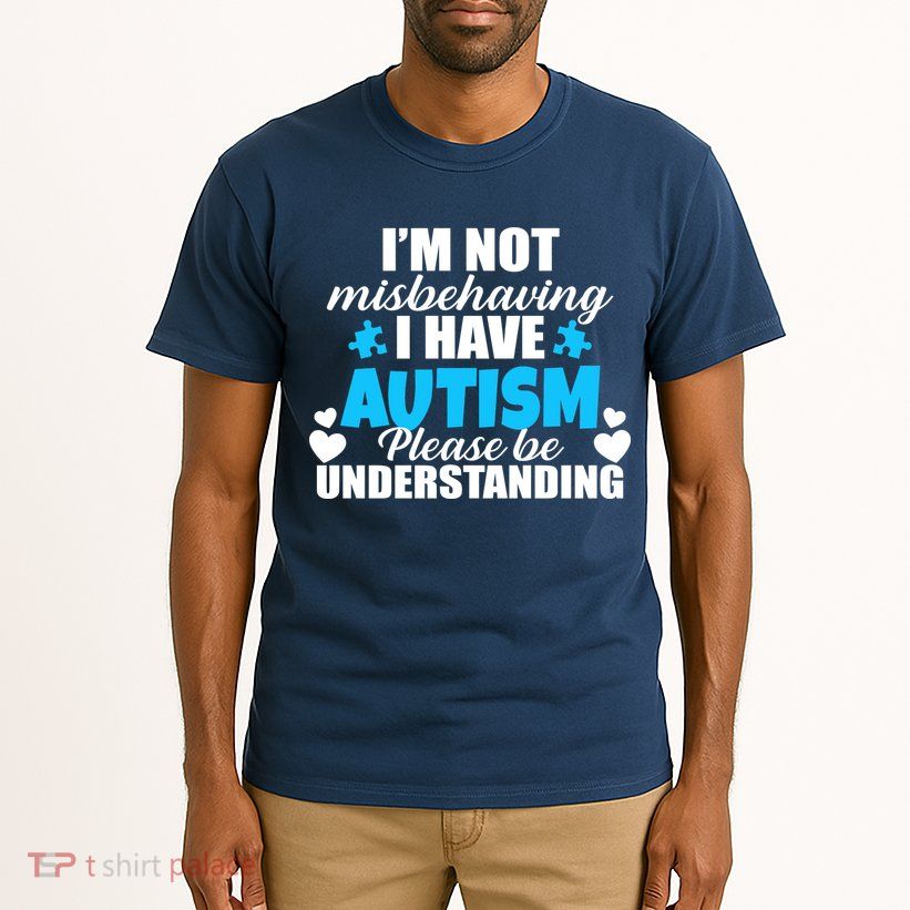 I'm Not Misbehaving I Have Autism Tall T-Shirt