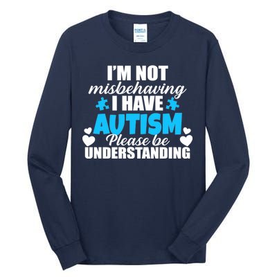 I'm Not Misbehaving I Have Autism Tall Long Sleeve T-Shirt