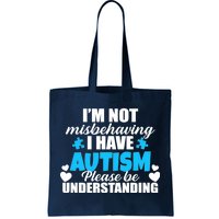 I'm Not Misbehaving I Have Autism Tote Bag